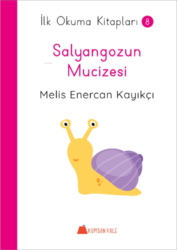 Salyangozun Mucizesi - İlk Okuma Kitapları 8 | Melis Enercan Kayıkçı |