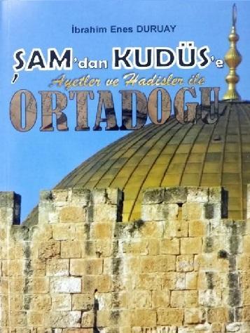 Şam' dan Kudüs' e; Ayetler ve Hadisler ile Ortadoğu | İbrahim Enes Dur