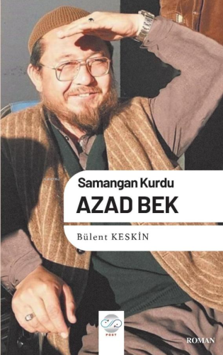 Samangan Kurdu Azad Bek | Bülent Keskin | Post Yayınevi