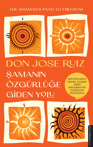 Şamanın Özgürlüğe Giden Yolu | Don Jose Ruiz | Destek Yayınları