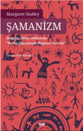 Şamanizm;Değişen Bilinç Hallerinde Bağlantı Kurmak” | Margaret Stutley