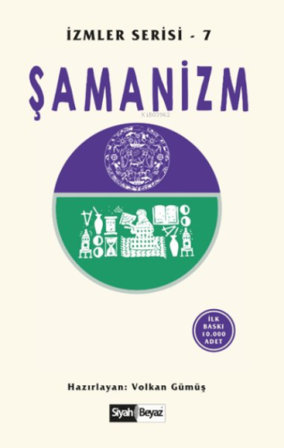 Şamanizm İzmler Serisi 7 | Volkan Gümüş | Siyah Beyaz Yayınları