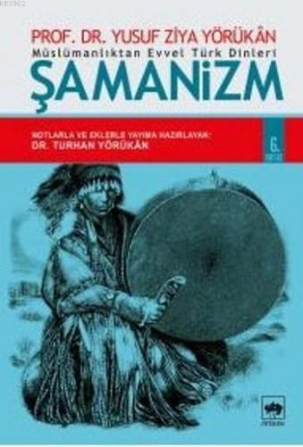 Şamanizm; Müslümanlıktan Evvel Türk Dinleri | Yusuf Ziya Yörükhan | Öt