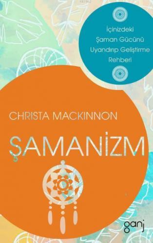 Şamanizm | Christa Mackinnon | Ganj Yayınları