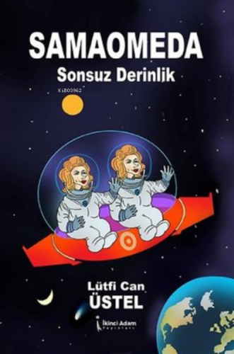 Samaomeda Sonsuz Derinlik | Lütfi Can Üstel | İkinci Adam Yayınları