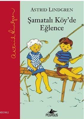 Şamatalı Köy'de Eğlence | Astrid Lindgren | Pegasus Yayıncılık