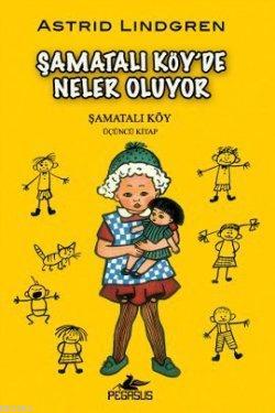 Şamatalı Köy'de Neler Oluyor; Şamatalı Köy 3. Kitap | Astrid Lindgren 