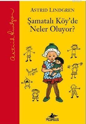 Şamatalı Köy'de Neler Oluyor? | Astrid Lindgren | Pegasus Yayıncılık