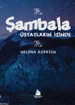 Şambala; Üstatların İzinde | Helena Roerich | Mavi Kalem Yayınları