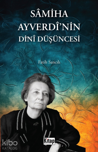 Sâmiha Ayverdî'nin Dinî Düşüncesi | Fatih Sancılı | Kitap Dünyası