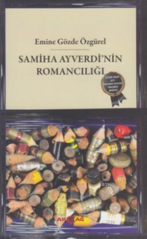 Samiha Ayverdi'nin Romancılığı | Emine Gözde Özgürel | Akçağ Basım Yay