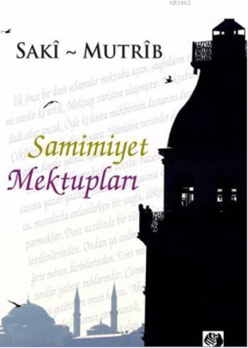 Samimiyet Mektupları | Sakî - Mutrîb | İştirak Yayınları