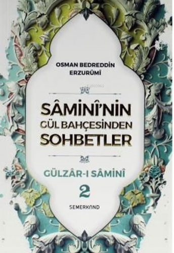 Samini'nin Gül Bahçesinden Sohbetler - Gülzar-ı Samini 2 | Osman Bedre