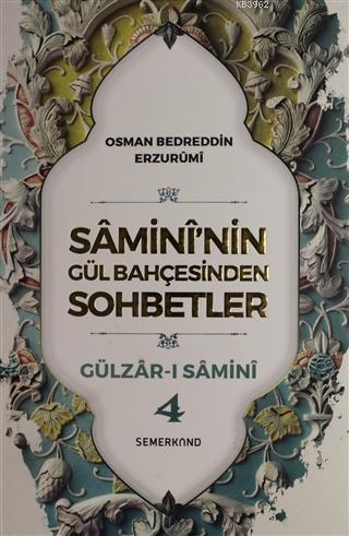 Samini'nin Gül Bahçesinden Sohbetler - Gülzar-ı Samini 4 | Osman Bedre