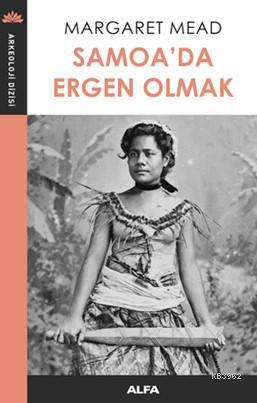 Samoa'da Ergen Olmak | Margaret Mead | Alfa Basım Yayım Dağıtım