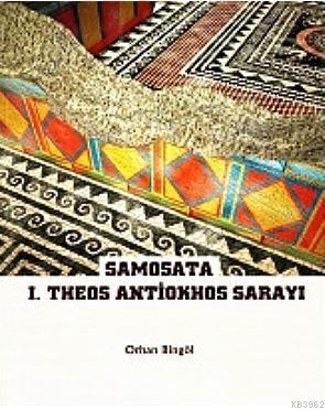 Samosata; I.Theos Antiokhos Sarayı | Orhan Bingöl | Bilgin Kültür Sana