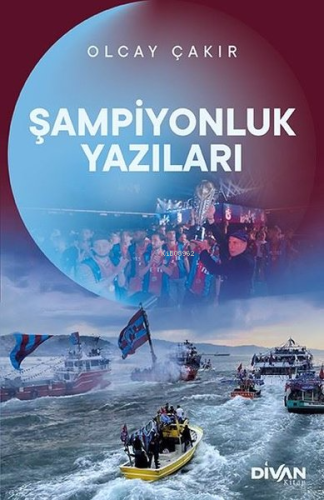 Şampiyonluk Yazıları | Olcay Çakır | Divan Kitap