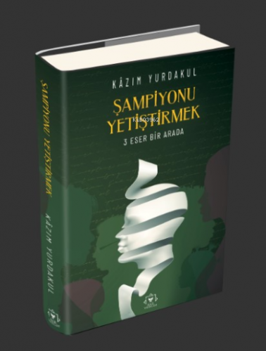 Şampiyonu Yetiştirmek | Kazım Yurdakul | Akıl Yayınları