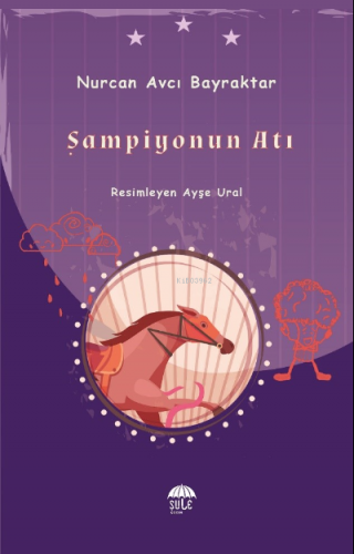 Şampiyonun Atı | Nurcan Avcı Bayraktar | Şule Yayınları