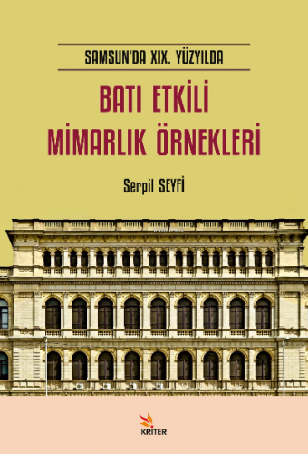 Samsun’da XIX. Yüzyılda Batı Etkili Mimarlık | Serpil Seyfi | Kriter Y