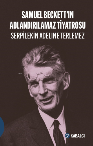 Samuel Beckett’in Adlandırılamaz Tiyatrosu | Serpilekin Adeline Terlem