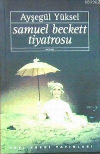 Samuel Beckett Tiyatrosu | Ayşegül Yüksel | Yapı Kredi Yayınları ( YKY