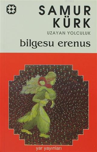 Samur Kürk Uzayan Yolculuk | Bilgesu Erenus | Yar Yayınları