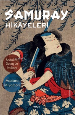 Samuray Hikâyeleri | Asataro Miyamori | Maya Kitap