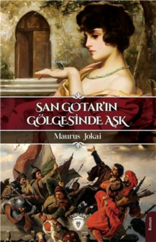 San Gotarın Gölgesinde Aşk | Maurus Jokai | Dorlion Yayınevi