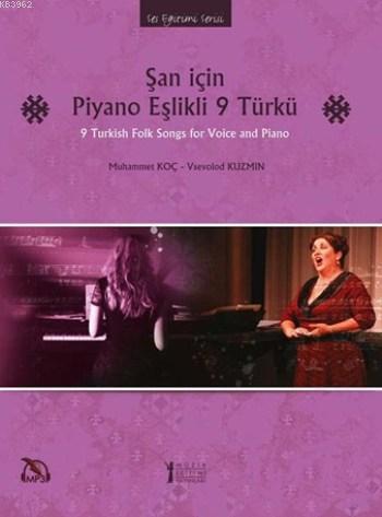 Şan İçin Piyano Eşlikli 9 Türkü; 9 Turkish Folk Songs for Voice and Pi