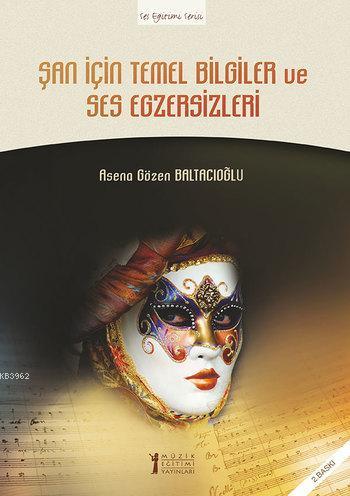 Şan İçin Temel Bilgiler ve Ses Egzersizleri | Asena Gözen Baltacıoğlu 