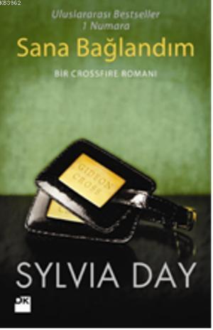 Sana Bağlandım; Bir Crossfire Romanı | Sylvia Day | Doğan Çocuk