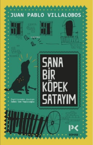 Sana Bir Köpek Satayım | Juan Pablo Villalobos | Profil Yayıncılık