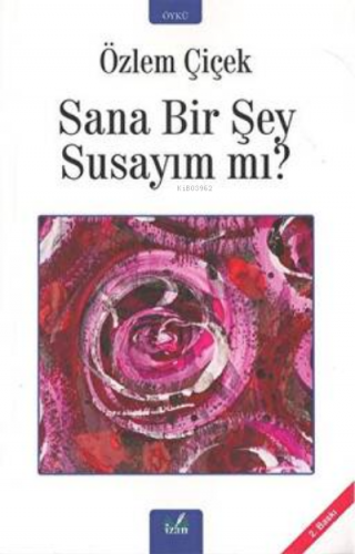 Sana Bir Şey Susayım Mı? | Özlem Çiçek | İzan Yayıncılık