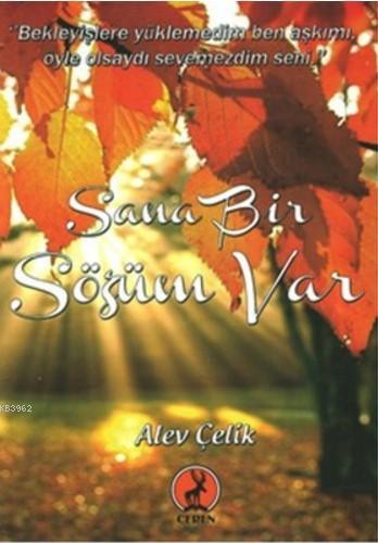 Sana Bir Sözüm Var | Alev Çelik | Ceren Yayıncılık ve Kitabevi