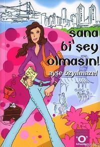 Sana Bi'şey Olmasın! | Ayşe Özyılmazel | Okuyan Us Yayınları