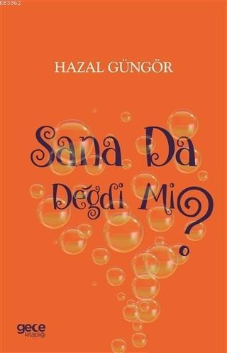 Sana Da Değdi Mi? | Hazal Güngör | Gece Kitaplığı Yayınları