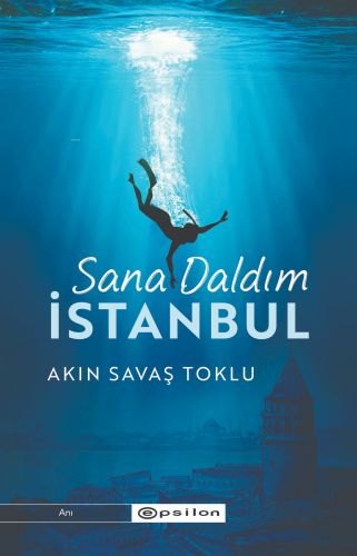 Sana Daldım İstanbul | Akın Savaş Toklu | Epsilon Yayınevi