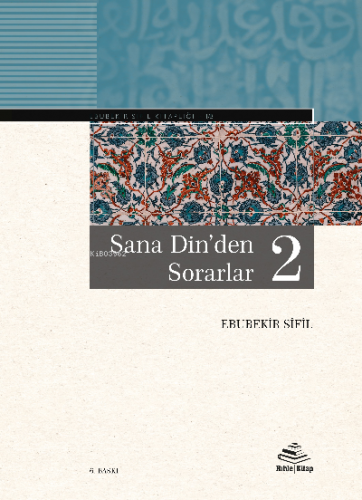 Sana Dinden Sorarlar - 2 (Ciltli) | Ebubekir Sifil | Rıhle Kitap