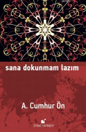 Sana Dokunmam Lazım | A. Cumhur Ön | Öteki Yayınevi