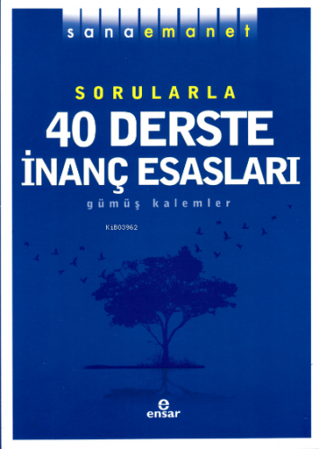 Sana Emanet Sorularla 40 Derste İnanç Esasları | Gümüş Kalemler | Ensa