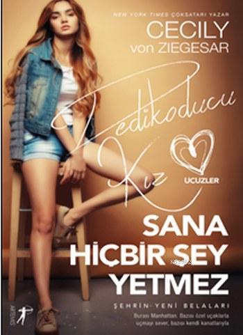 Sana Hiçbir Şey Yetmez; Dedikoducu Kız Üçüzler | Cecily Von Ziegesar |