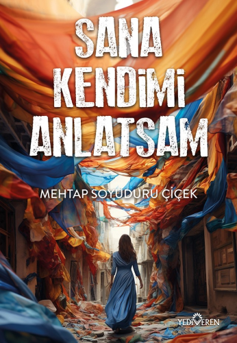 Sana Kendimi Anlatsam | Mehtap Soyuduru Çiçek | Yediveren Yayınları