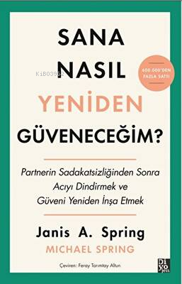 Sana Nasıl Yeniden Güveneceğim? | Janis A. Spring | Diyojen Yayıncılık