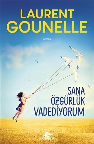 Sana Özgürlük Vadediyorum | Laurent Gounelle | Pegasus Yayıncılık