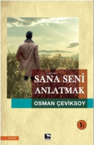 Sana Seni Anlatmak | Osman Çeviksoy | Çınaraltı Yayın Dağıtım