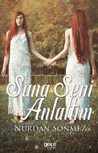 Sana Seni Anlattım | Nurdan Sönmez | Gece Kitaplığı Yayınları