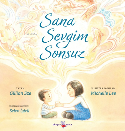 Sana Sevgim Sonsuz | Gillian Sze | Okuyan Us Yayınları