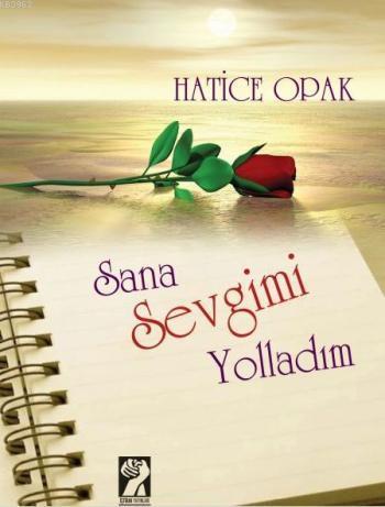 Sana Sevgimi Yolladım | Hatice Opak | İştirak Yayınları