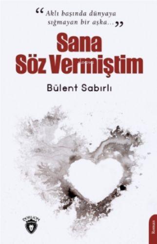 Sana Söz Vermiştim | Bülent Sabırlı | Dorlion Yayınevi